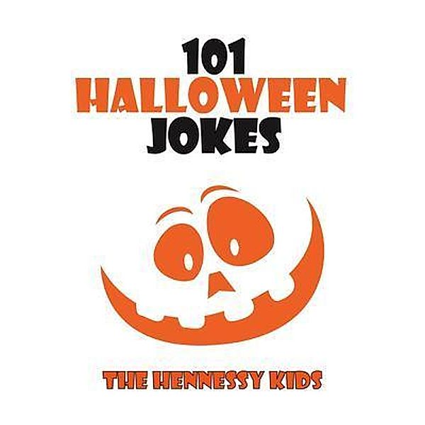101 Halloween Jokes / The Hennessy Kids Inc., Hennessy Kids