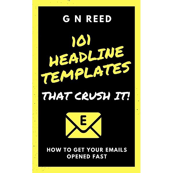 101 Headline Templates That Crush It (Business Marketing And Sales), G N Reed