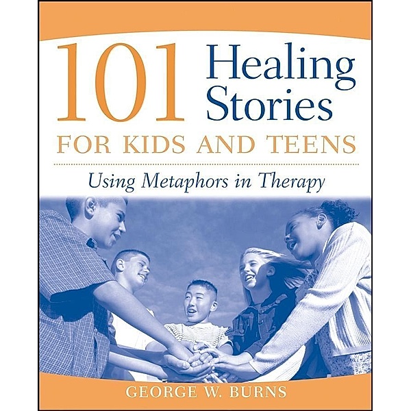 101 Healing Stories for Kids and Teens, George W. Burns