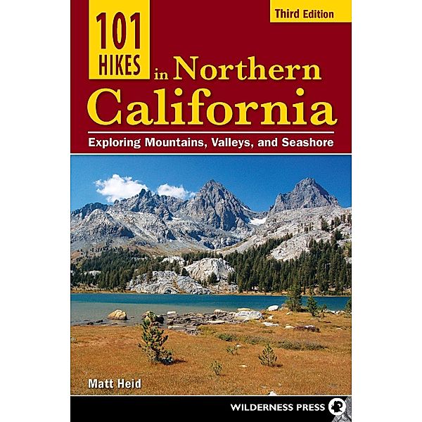 101 Hikes in Northern California / 101 Hikes, Matt Heid