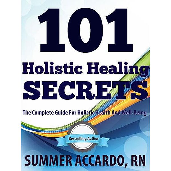 101 Holistic Healing Secrets, Summer Accardo