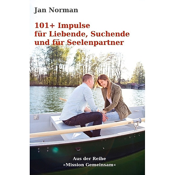 101+ Impulse für Liebende, Suchende und für Seelenpartner, Jan Norman