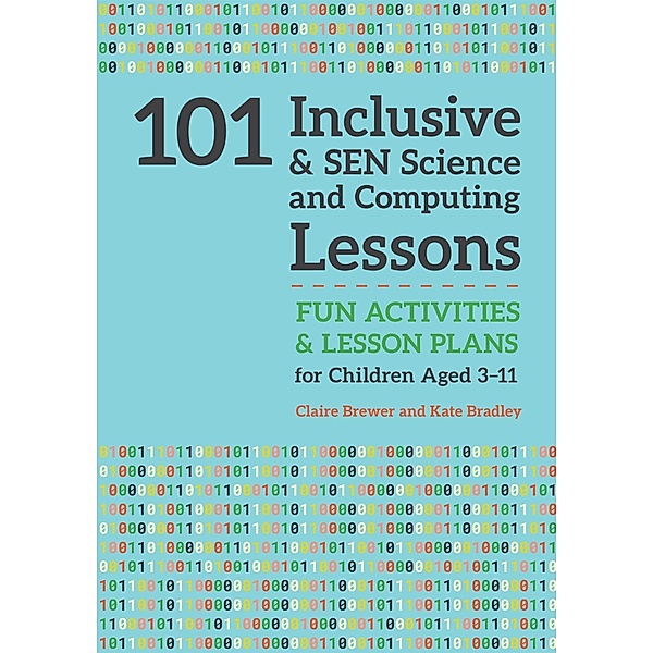 101 Inclusive and SEN Science and Computing Lessons, Claire Brewer, Kate Bradley