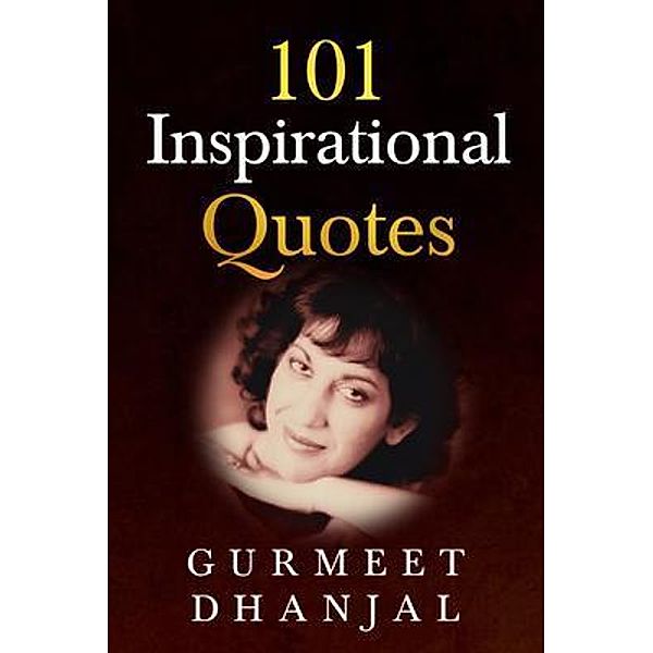 101 Inspirational Quotes / Conscious Dreams Publishing, Gurmeet Dhanjal, Tbd