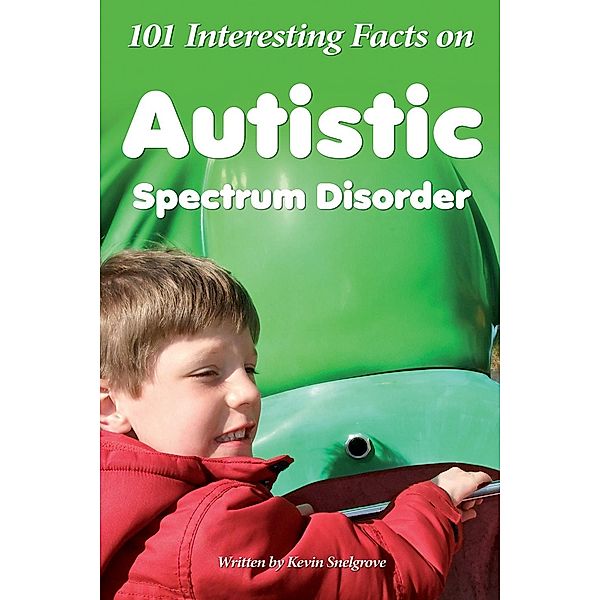 101 Interesting Facts on Autistic Spectrum Disorder / Andrews UK, Kevin Snelgrove