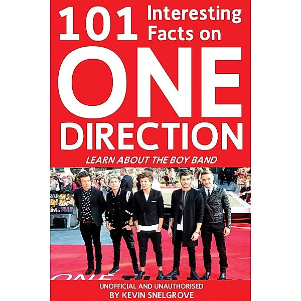 101 Interesting Facts on One Direction / Andrews UK, Kevin Snelgrove