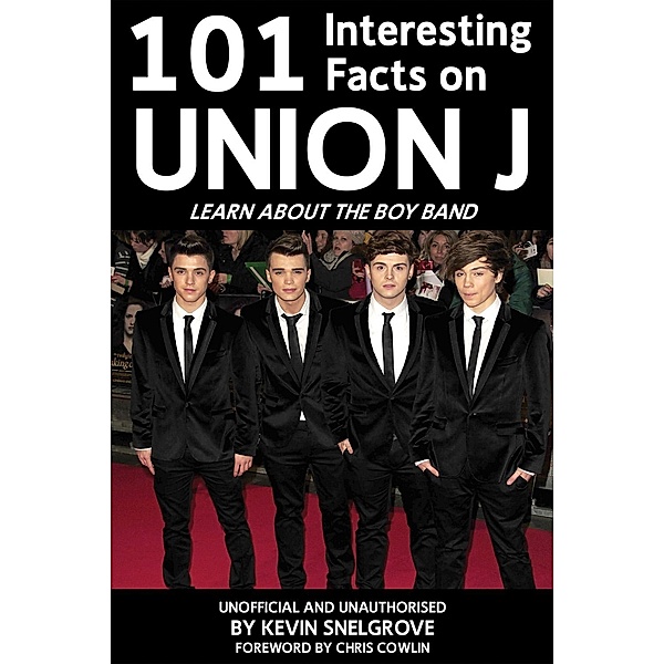101 Interesting Facts on Union J / Apex 101 Interesting Facts, Kevin Snelgrove