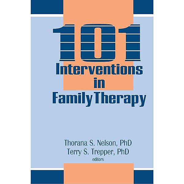 101 Interventions in Family Therapy, Thorana S Nelson, Terry S Trepper