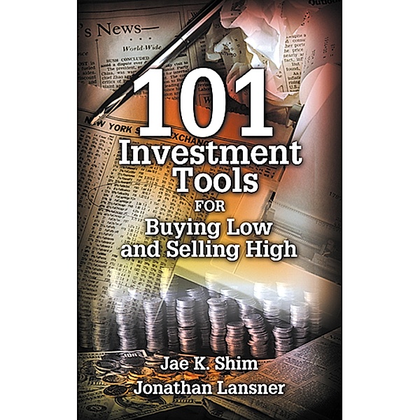 101 Investment Tools for Buying Low & Selling High, Jae K. Shim, Jonathan Lansner