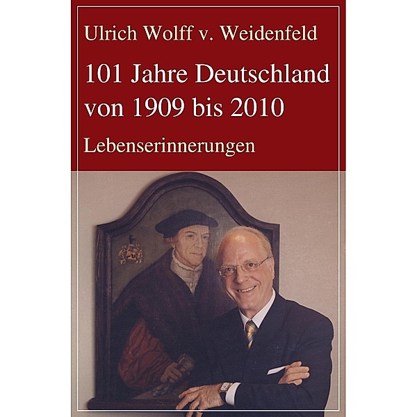 101 Jahre Deutschland von 1909 bis 2010, Ulrich Wolff v. Weidenfeld