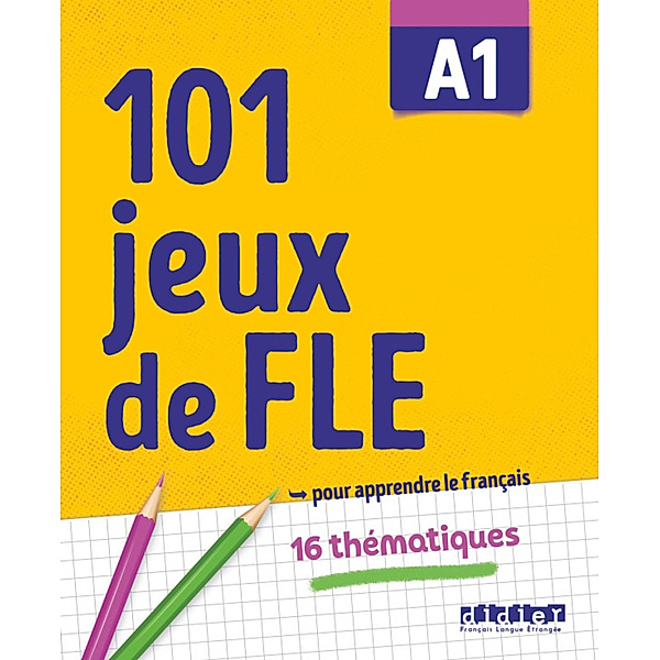 101 Jeux de FLE - ... pour apprendre le français - A1, Gabriela Jardim, Pierre-Yves Roux