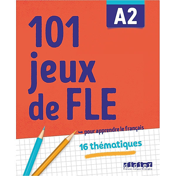 101 Jeux de FLE - ... pour apprendre le français - A2, Pierre-Yves Roux, Gabriela Jardim