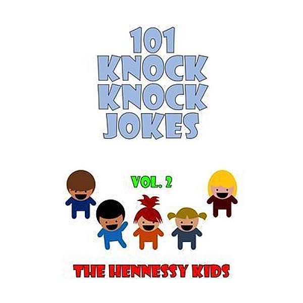 101 Knock Knock Jokes, Vol. 2 / The Hennessy Entertainment Company Ltd., Hennessy Kids