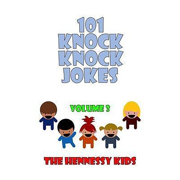 101 Knock Knock Jokes Volume 3, Hennessy Kids