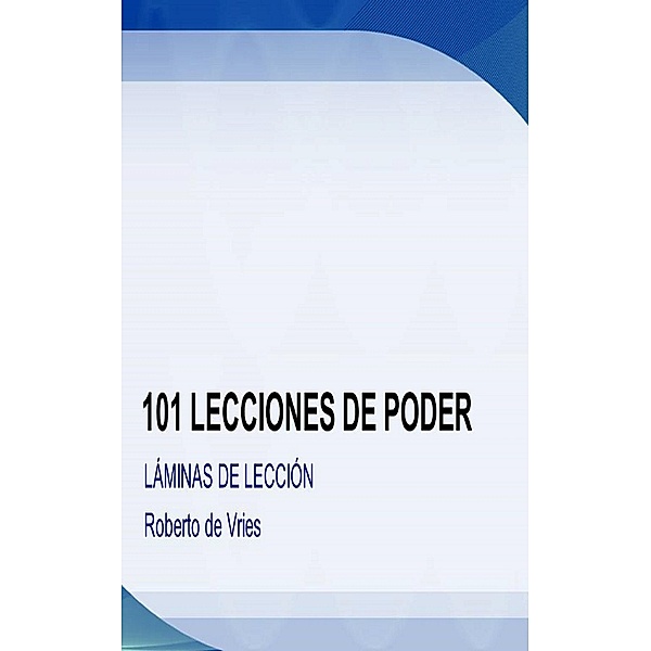 101 Lecciones de Poder, Roberto de Vries