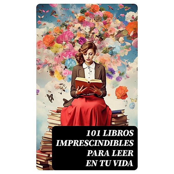 101 Libros Imprescindibles Para Leer En Tu Vida, Franz Kafka, William Shakespeare, Dante Alighieri, Giovanni Boccaccio, Bram Stoker, Emily Brontë, Jack London, Victor Hugo, Arthur Conan Doyle, Jane Austen, Herman Melville, Lewis Carroll, Gustavo Adolfo Bécquer, Vicente Blasco Ibáñez, Benito Pérez Galdós, Jean-Jacques Rousseau, Washington Irving, Juan Valera, Horacio Quiroga, Charles Baudelaire, Voltaire, Leopoldo Alas, Henrik Ibsen, John Milton, José Martí, Rubén Darío, Antonio Machado, Emilia Pardo Bazán, L. Frank Baum, H. G. Wells, H. P. Lovecraft, Seneca, Hans Christian Andersen, Mark Twain, Friedrich Nietzsche, Mary Shelley, Sófocles, Sun Tzu, Antón Chéjov, León Tolstoi, Tomás Moro, San Agustín, Julio Verne, Homero, Immanuel Kant, Platón, Hermanos Grimm, Jorge Isaacs, Ignacio De Loyola, Nicolás Maquiavelo, Miguel Cervantes, Teresa de Jesús, Miguel de Unamuno, Duque de Rivas, Ramón María Del Valle-Inclán, Harriet Beecher Stowe, Federico García Lorca, Gibrán Jalil Gibrán, Oscar Wilde, Robert Louis Stevenson, Edgar Allan Poe