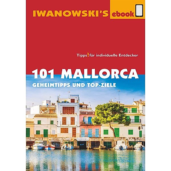 101 Mallorca - Reiseführer von Iwanowski / Iwanowski's 101, Jürgen Bungert