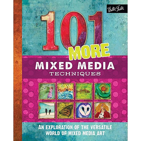 101 More Mixed Media Techniques, Cherril Doty, Heather Greenwood, Monica Moody, Marsh Scott