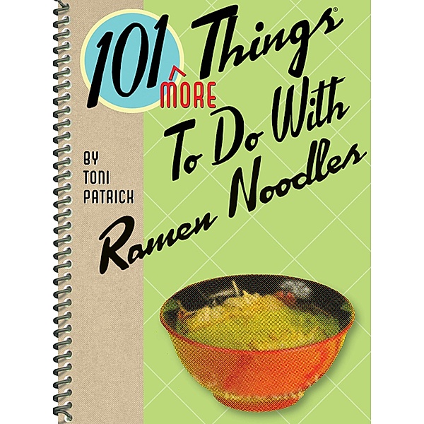 101 More Things To Do With Ramen Noodles / 101 Things To Do With, Toni Patrick