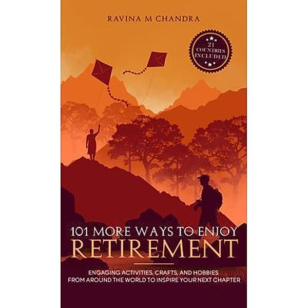 101 More Ways to Enjoy Retirement / Inspired Retirement Living, Ravina Chandra