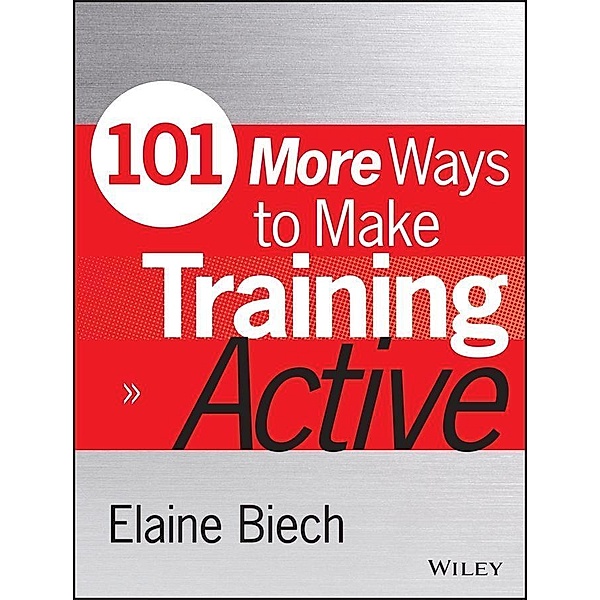 101 More Ways to Make Training Active / Active Training Series, Elaine Biech