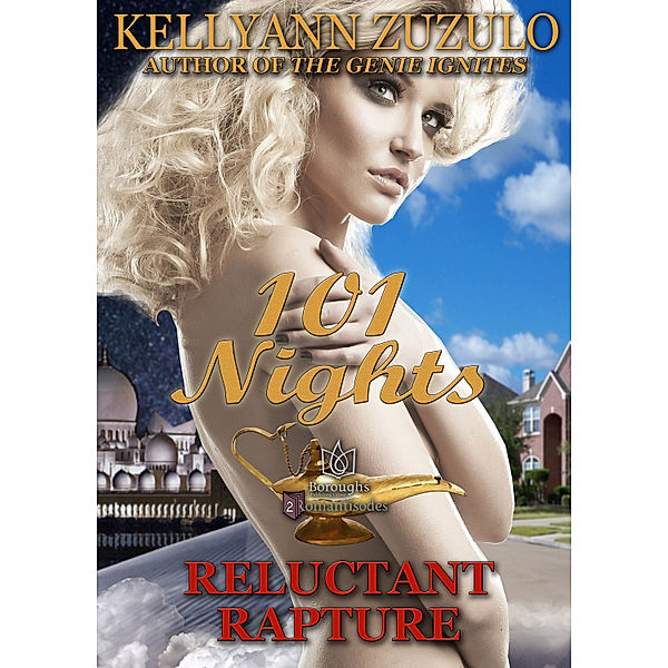 101 Nights: Reluctant Rapture: 101 Nights, Kellyann Zuzulo