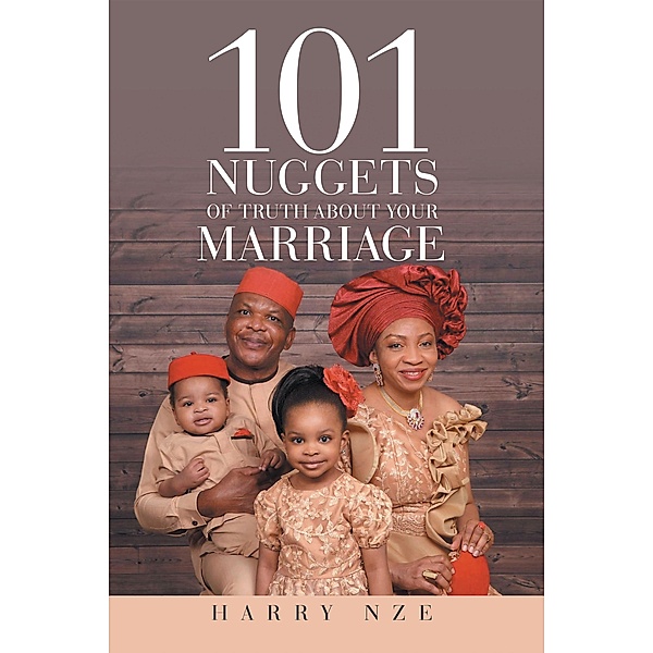 101 NUGGETS OF TRUTH ABOUT YOUR MARRIAGE, Harry Nze