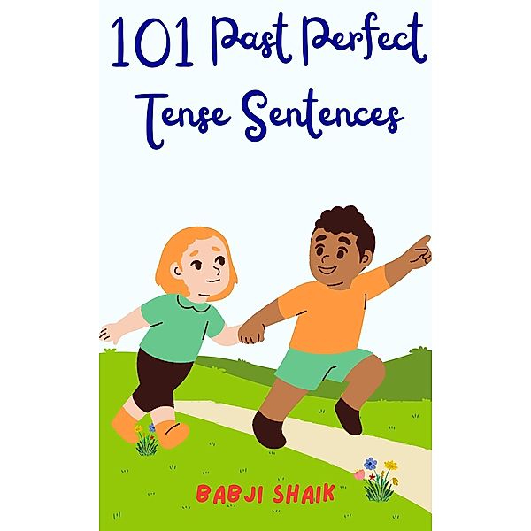 101 Past Perfect Tense Sentences, Babji Shaik
