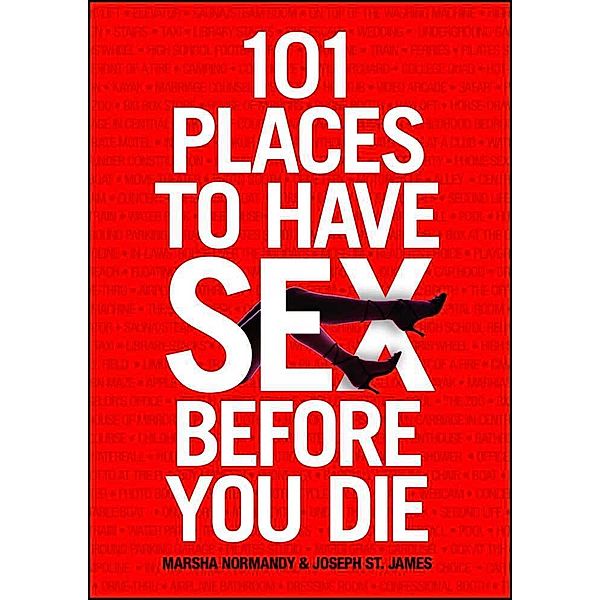 101 Places to Have Sex Before You Die, Marsha Normandy, Joseph St. James