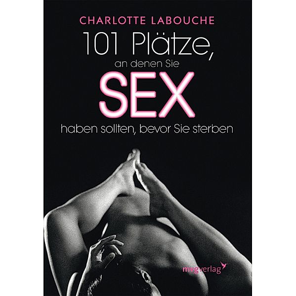 101 Plätze, an denen Sie Sex haben sollten, bevor Sie sterben, Charlotte Labouche