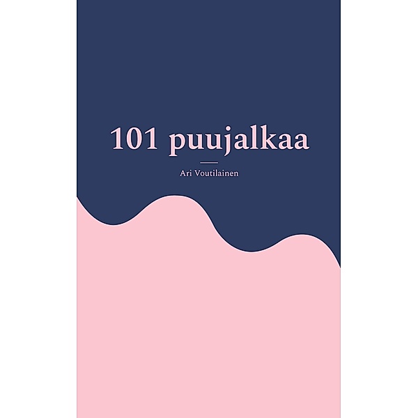 101 puujalkaa, Ari Voutilainen