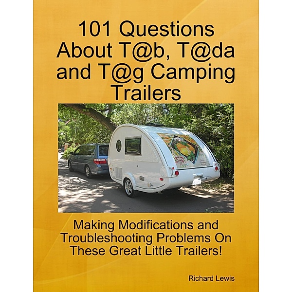 101 Questions About T@b, T@da and T@g Camping Trailers, Richard Lewis