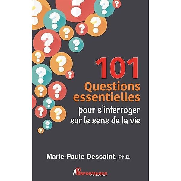 101 Questions essentielles pour s'interroger sur le sens de la vie, Marie-Paule Dessaint