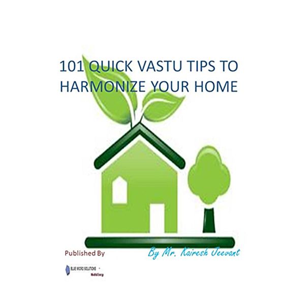 101 Quick Vastu Tips To Harmonize Your Home, Kairesh Jeevant