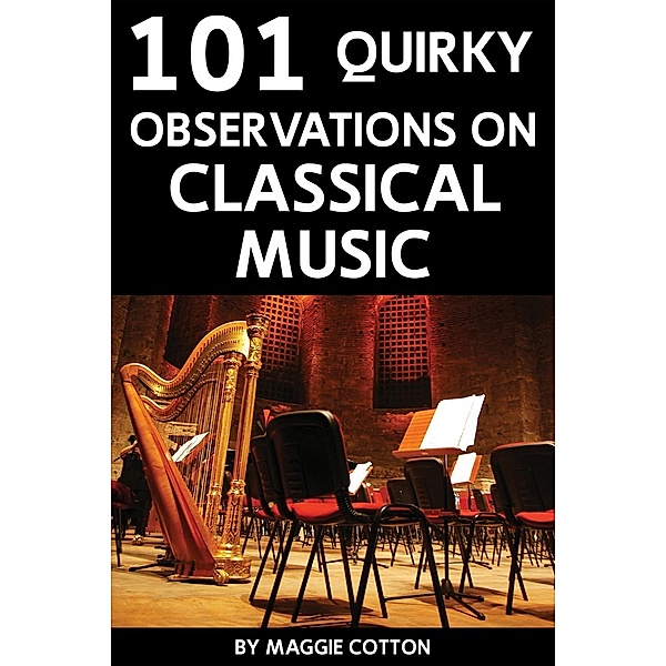 101 Quirky Observations on Classical Music / Andrews UK, Maggie Cotton