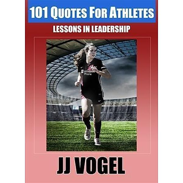 101 Quotes For Athletes, JJ Vogel