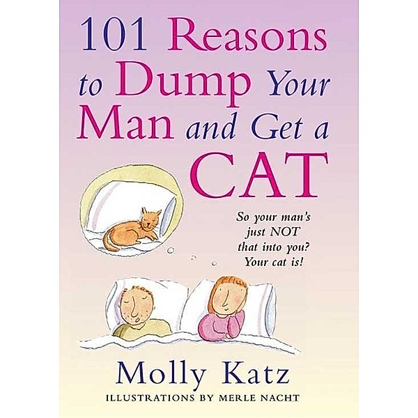 101 Reasons to Dump Your Man and Get a Cat, Molly Katz