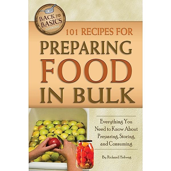 101 Recipes for Preparing Food In Bulk, Richard Helweg