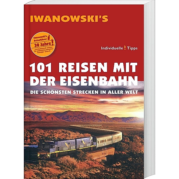 101 Reisen mit der Eisenbahn - Reiseführer von Iwanowski, Armin E. Moeller