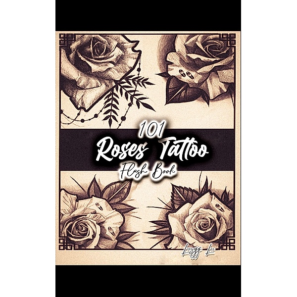 101 Roses Tattoo Flash Book, Leezey Lee