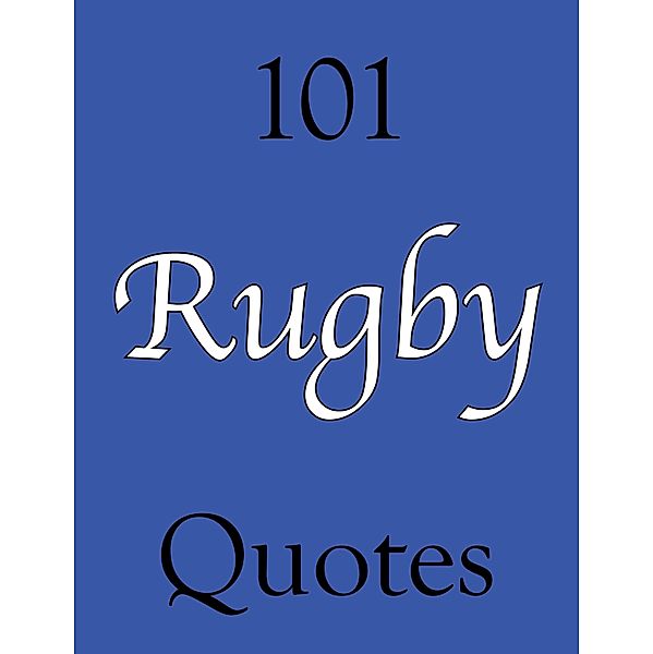 101 Rugby Quotes, Crombie Jardine