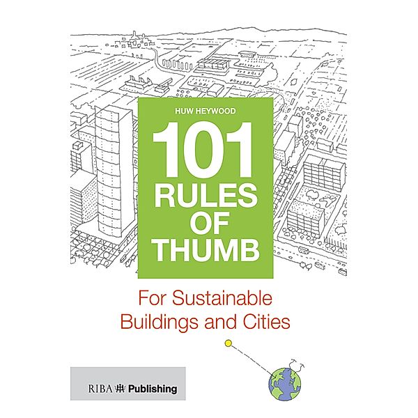 101 Rules of Thumb for Sustainable Buildings and Cities, Huw Heywood