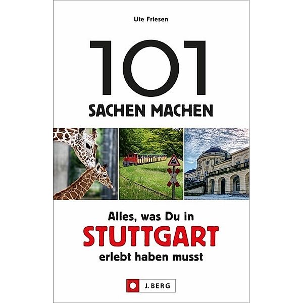 101 Sachen machen - Alles, was Du in Stuttgart erlebt haben musst, Ute Friesen