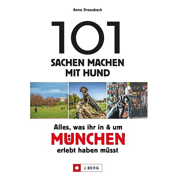 101 Sachen machen mit Hund - Alles, was ihr in & um München erlebt haben müsst., Anne Dreesbach
