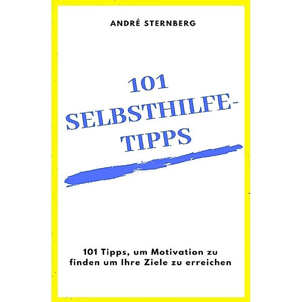 101 Selbsthilfe-Tipps, Andre Sternberg