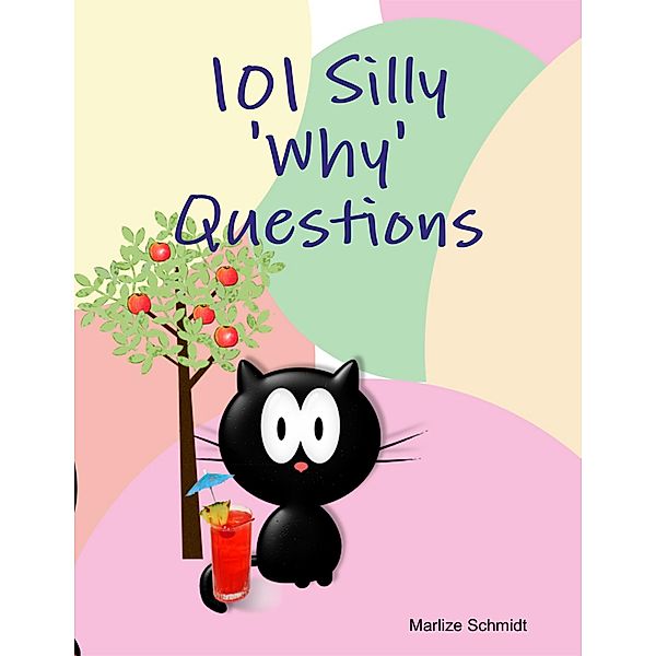 101 Silly 'Why' Questions, Marlize Schmidt