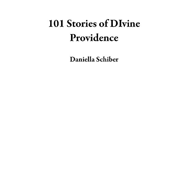 101 Stories of DIvine Providence, Daniella Schiber