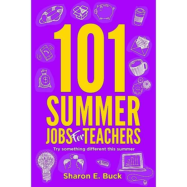 101 Summer Jobs for Teachers, Sharon E. Buck