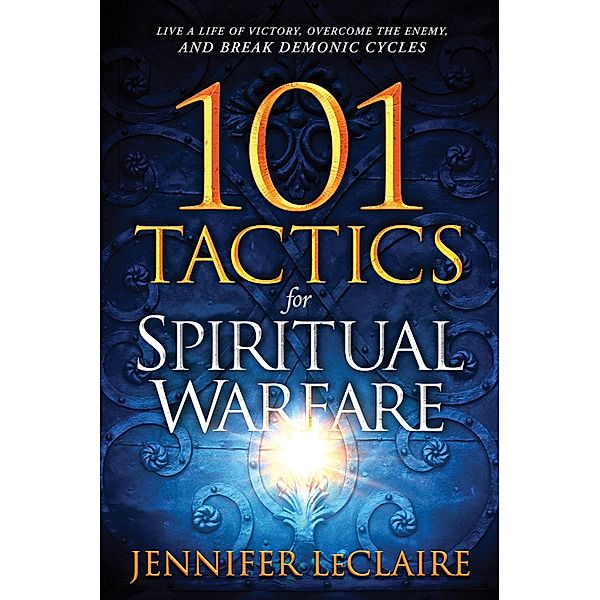 101 Tactics for Spiritual Warfare, Jennifer LeClaire