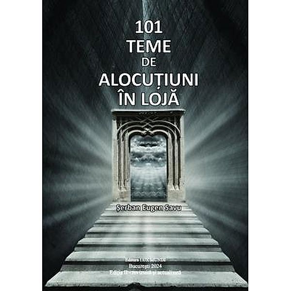 101 TEME DE ALOCUTIUNI ÎN LOJA -  - Editia II revizuita si actualizata, Serban Eugen Savu